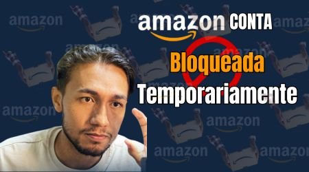 Amazon Conta Bloqueada Temporariamente: Causas e Soluções Eficazes